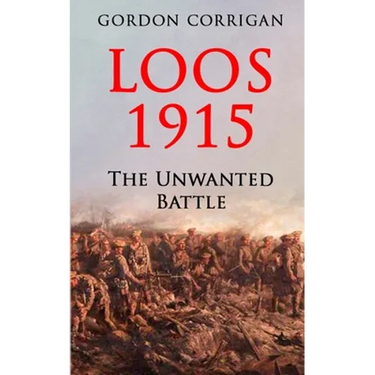 Loos 1915: The Unwanted Battle