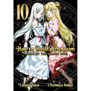 How to Build a Dungeon: Book of the Demon King Vol. 10