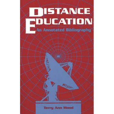 Distance Education: An Annotated Bibliography