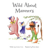 Wild About Manners: A Fun Rhyming Book Using Animals to Teach Children Manners