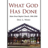What God Has Done: Main Street Baptist Church, 1906-2006