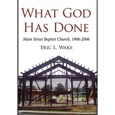 What God Has Done: Main Street Baptist Church, 1906-2006