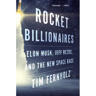 Rocket Billionaires: Elon Musk, Jeff Bezos, and the New Space Race