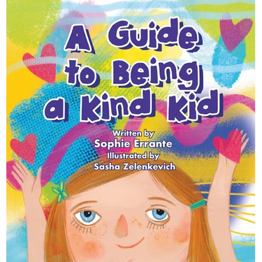 A Guide to Being a Kind Kid: Children's Book About Kindness, Empathy, and Compassion