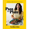 Pass the Plate: 100 Delicious, Highly Shareable, Everyday Recipes: A Cookbook