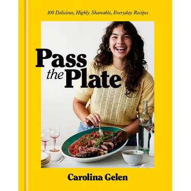 Pass the Plate: 100 Delicious, Highly Shareable, Everyday Recipes: A Cookbook
