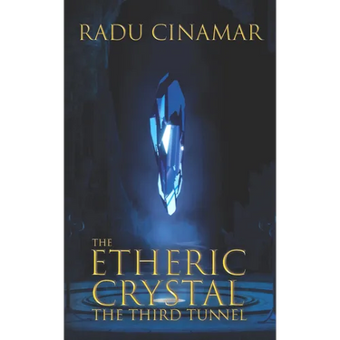The Etheric Crystal: The Third Tunnel