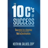 The 10 C's Of Success: Success Is A Journey, Not A Destination