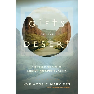 Gifts of the Desert: The Forgotten Path of Christian Spirituality