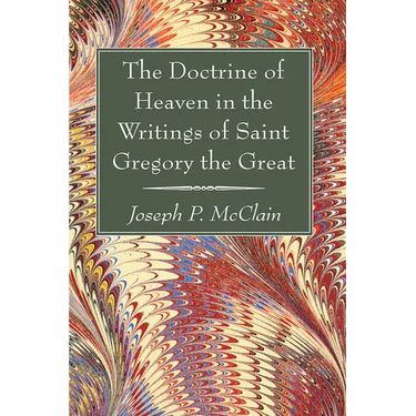 The Doctrine of Heaven in the Writings of Saint Gregory the Great
