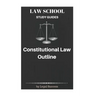 Law School Study Guides: Constitutional Law Outline