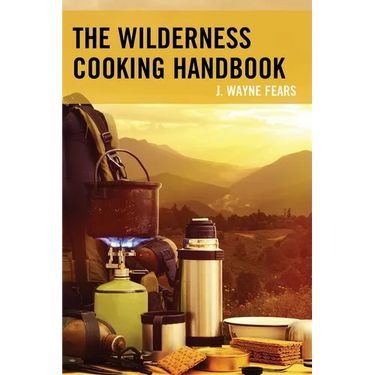 The Wilderness Cooking Handbook