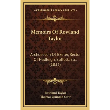 Memoirs Of Rowland Taylor: Archdeacon Of Exeter, Rector Of Hadleigh, Suffolk, Etc. (1833)