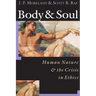 Body & Soul: Human Nature the Crisis in Ethics