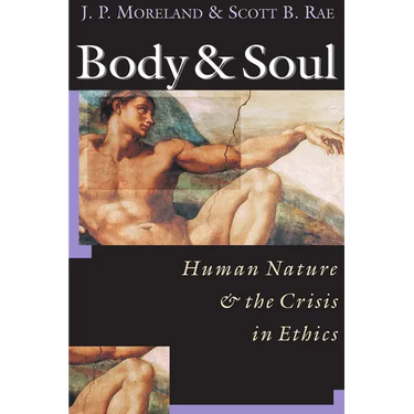 Body & Soul: Human Nature the Crisis in Ethics