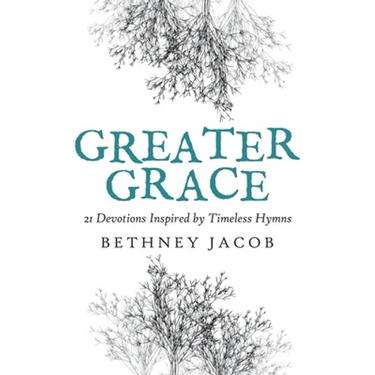 Greater Grace: 21 Devotions Inspired by Timeless Hymns