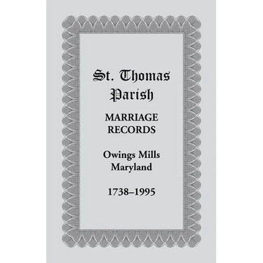 St. Thomas Parish Marriage Records, Owings Mills, Maryland, 1738-1995