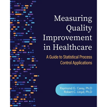 Measuring Quality Improvement in Healthcare: A Guide to Statistical Process Control Applications