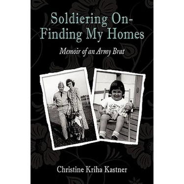 Soldiering on - Finding My Homes: Memoir of an Army Brat