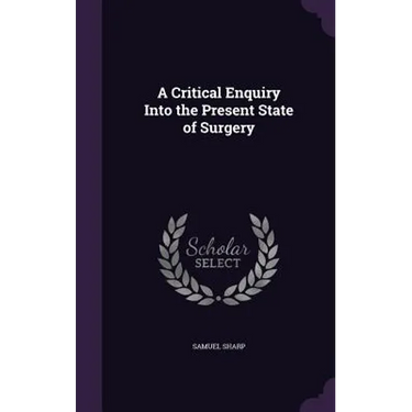 A Critical Enquiry Into the Present State of Surgery