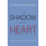 The Shadow On My Heart: Faith. Family. Forgivness