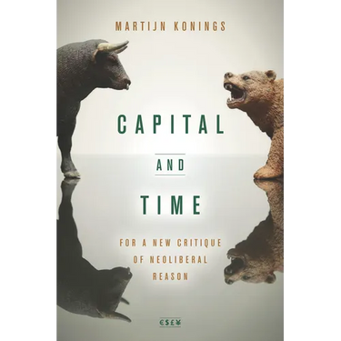 Capital and Time: For a New Critique of Neoliberal Reason