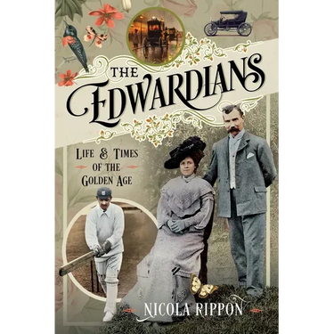 The Edwardians: Life and Times of the Golden Age
