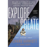 Explore/Create: My Life in Pursuit of New Frontiers, Hidden Worlds, and the Creative Spark