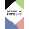 Chock Full of Fuckery