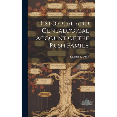 Historical and Genealogical Account of the Rush Family