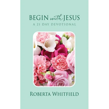 Begin with Jesus: A 21 Day Devotional