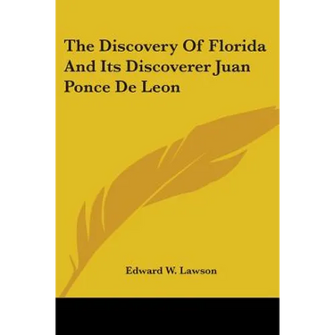 The Discovery Of Florida And Its Discoverer Juan Ponce De Leon
