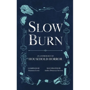 Slow Burn: An Anthology of Household Horror