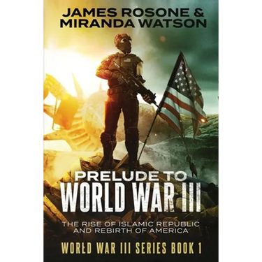 Prelude to World War III: The Rise of the Islamic Republic and the Rebirth of America
