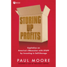 Storing Up Profits: Capitalize on America's Obsession with Stuff by Investing in Self-Storage