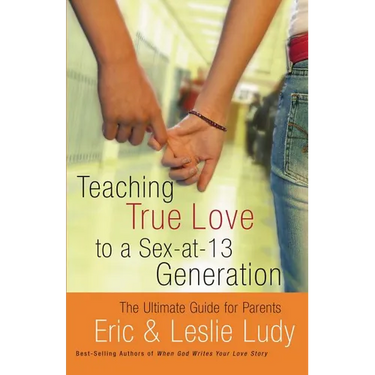 Teaching True Love to a Sex-At-13 Generation