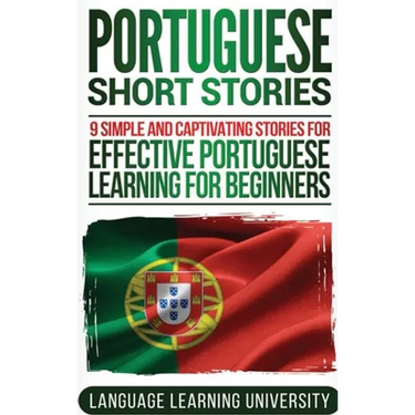 Portuguese Short Stories: 9 Simple and Captivating Stories for Effective Portuguese Learning for Beginners