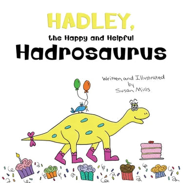 Hadley, the Happy and Helpful Hadrosaurus: A Yummy Tale about Creating a Space Where Friends with Food Allergies Feel Safe, Loved, and Included