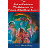 The African-Caribbean Worldview and the Making of Caribbean Society