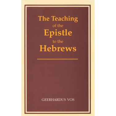 The Teaching of the Epistle to the Hebrews