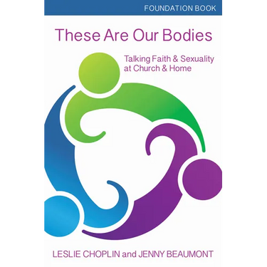 These Are Our Bodies, Foundation Book: Talking Faith & Sexuality at Church & Home