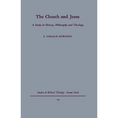 The Church and Jesus: A Study in History, Philosophy and Theology