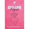 Self-Love Project: Comprehensive Approaches to Develop Kindness and Compassion for Yourself