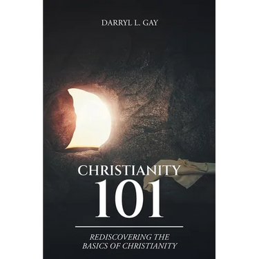 Christianity 101: Rediscovering the Basics of Christianity