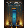 The Veil of Thoth: Exploring the Esoteric Wisdom of Ancient Egypt for Modern Spirituality