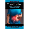 Constipation: Natural Plan to Cure Your Constipation Forever (The Easiest Way to Eliminate Constipation and Cleanse Your Body)