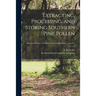 Extracting, Processing, and Storing Southern Pine Pollen; no.191