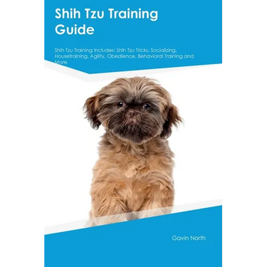 Shih Tzu Training Guide Shih Tzu Training Includes: Shih Tzu Tricks, Socializing, Housetraining, Agility, Obedience, Behavioral Training, and More