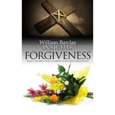 Forgiveness: What the Bible Tells Us about Forgiveness