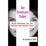 For Students' Sake!: Bold Solutions for the College Retention Crisis